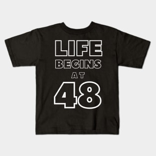 Life begins at 48 Kids T-Shirt